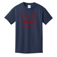 Santa Why You Be Judgin Basic Youth T-shirt | Artistshot