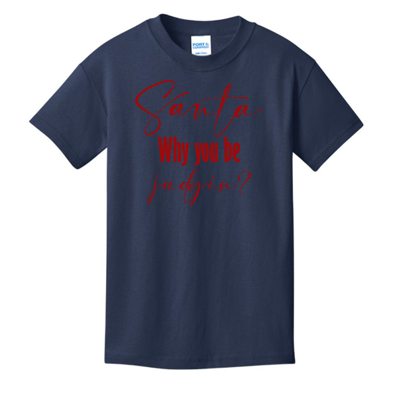 Santa Why You Be Judgin Basic Youth T-shirt by ŞEN | Artistshot