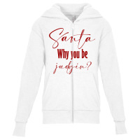 Santa Why You Be Judgin Youth Zipper Hoodie | Artistshot