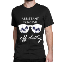 Assistant Principal Off Duty Summer Classic T-shirt | Artistshot