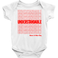 Understandable Have A Nice Day Baby Bodysuit | Artistshot