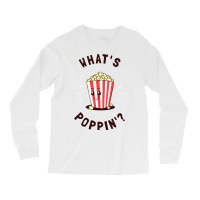 What S Poppin Long Sleeve Shirts | Artistshot