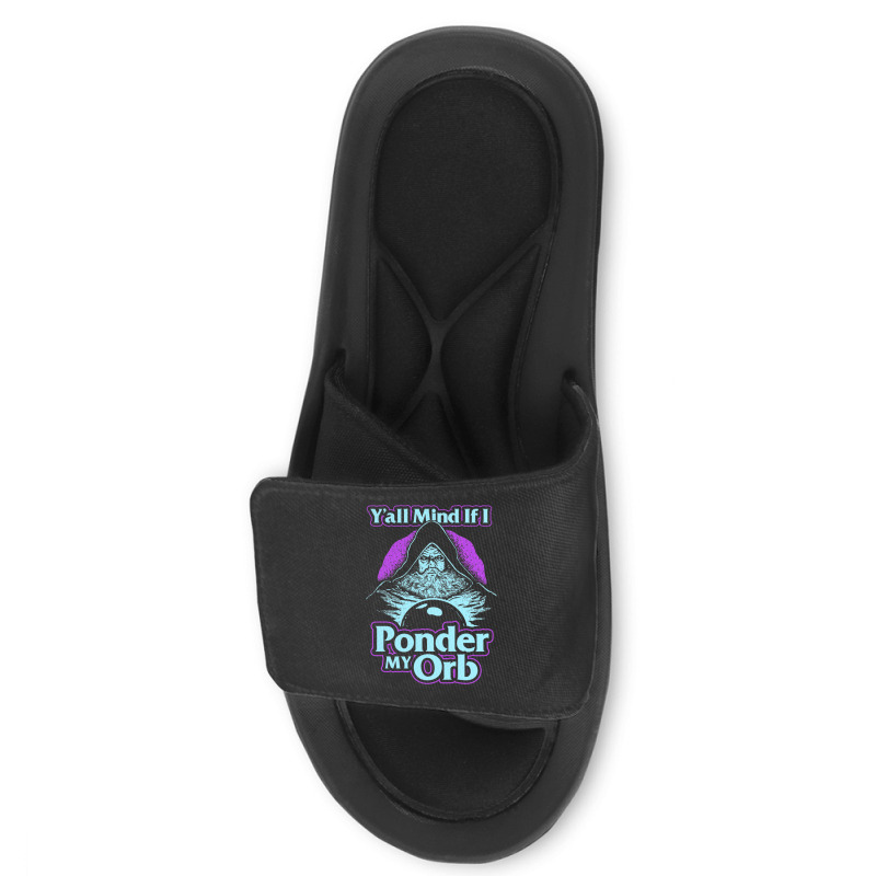 Y All Mind If I Ponder My Orb Slide Sandal | Artistshot