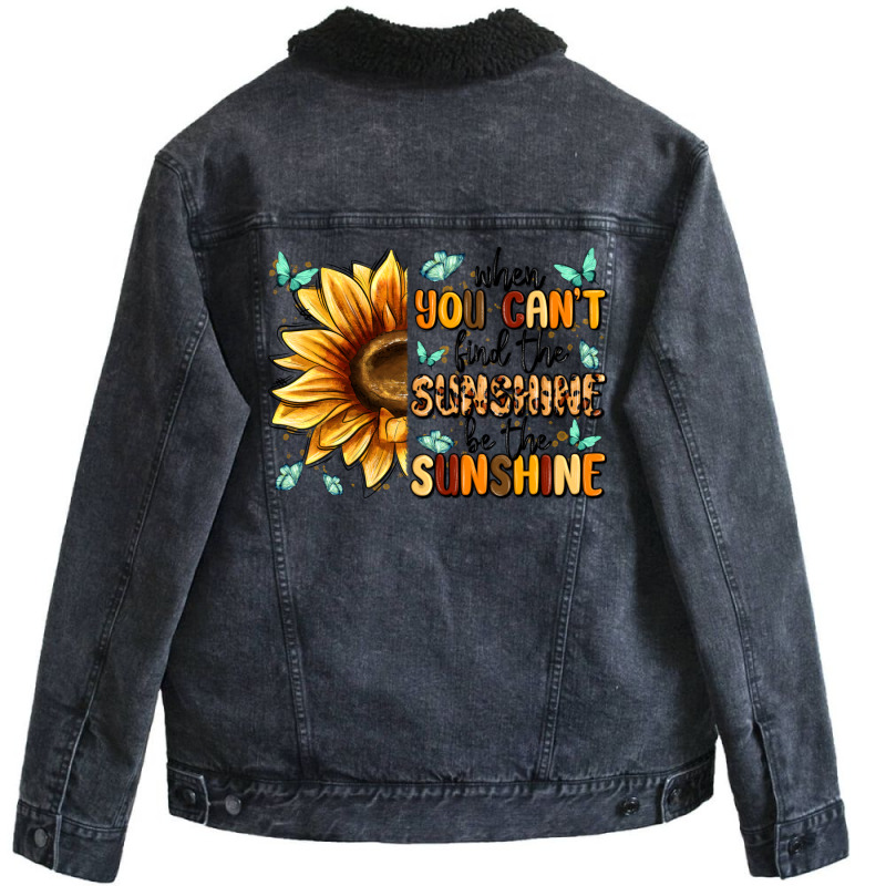 When You Can't Find The Sunshine Be The Sunshine Unisex Sherpa-lined Denim Jacket | Artistshot