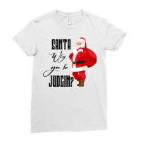 Santa Why You Be Judgin Ladies Fitted T-shirt | Artistshot