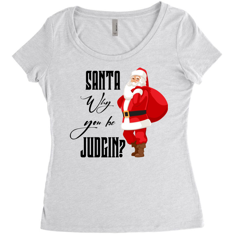 Santa Why You Be Judgin Women's Triblend Scoop T-shirt by ŞEN | Artistshot