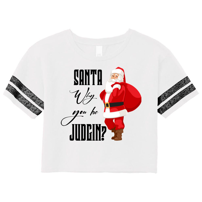 Santa Why You Be Judgin Scorecard Crop Tee by ŞEN | Artistshot