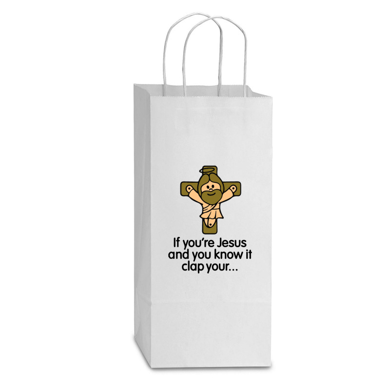 If You're Jesus And You Know It Clap Your Hands Double Wine Paper Bag - 6 1/2 X 3 1/2 X 12 3/8 | Artistshot