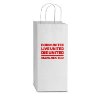 Born United Live United Die United For Manchester Fan Classic Double Wine Paper Bag - 6 1/2 X 3 1/2 X 12 3/8 | Artistshot