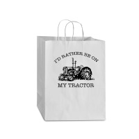 I D Rather Be On My Tractor Mart Paper Bag -13 X 7 X 17 | Artistshot