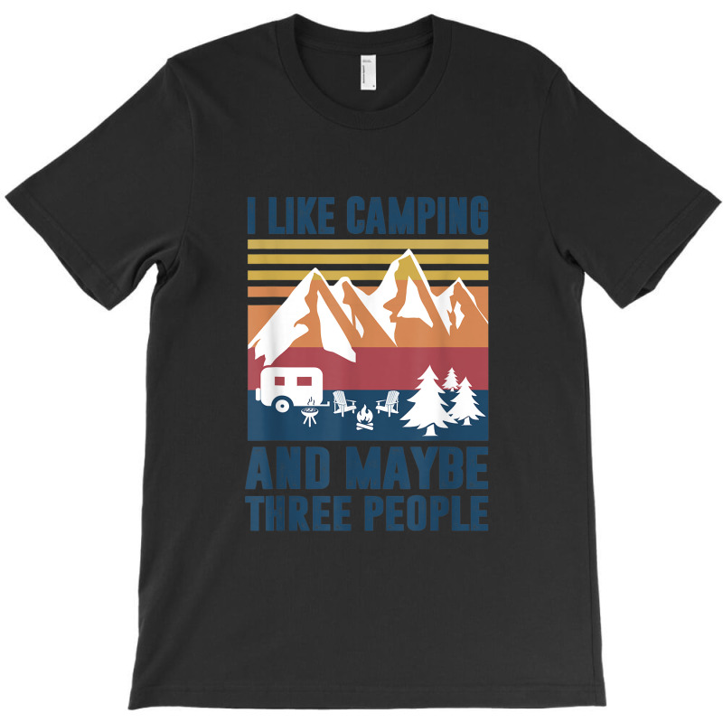 Camping Like Camp And Three People T-shirt | Artistshot