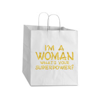 I'm A Woman What's Your Super Power Take Out Paper Bag - 14 X 10 X 15 1/2 | Artistshot