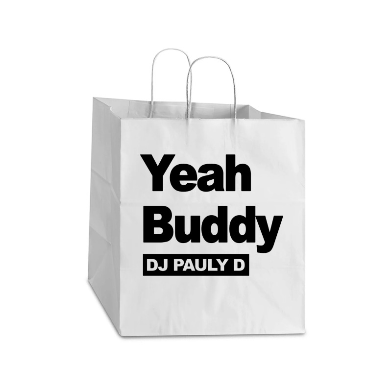 Yeah Buddy Dj Pauly D Take Out Paper Bag - 14 X 10 X 15 1/2 | Artistshot