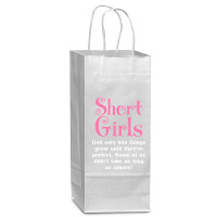 Short Girls God Only Lets Things Grow Up Wine Paper Bag - 5 1/2 X 3 1/4 X 13 | Artistshot