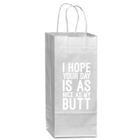 I Hope Your Day Is As Nice As My Butt Wine Paper Bag - 5 1/2 X 3 1/4 X 13 | Artistshot