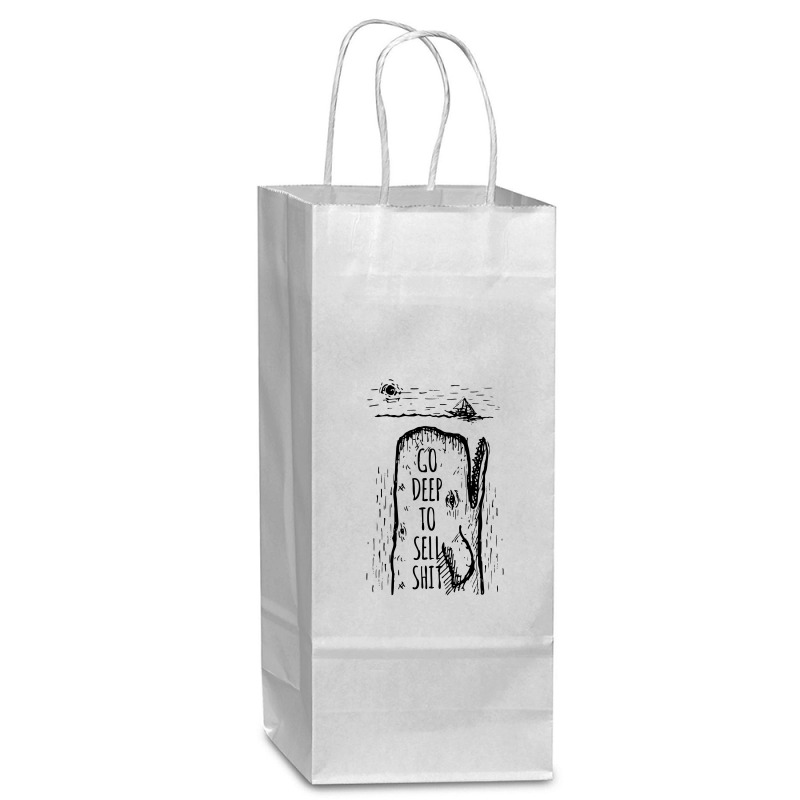 Go Deep To Sell Shit Wine Paper Bag - 5 1/2 X 3 1/4 X 13 | Artistshot