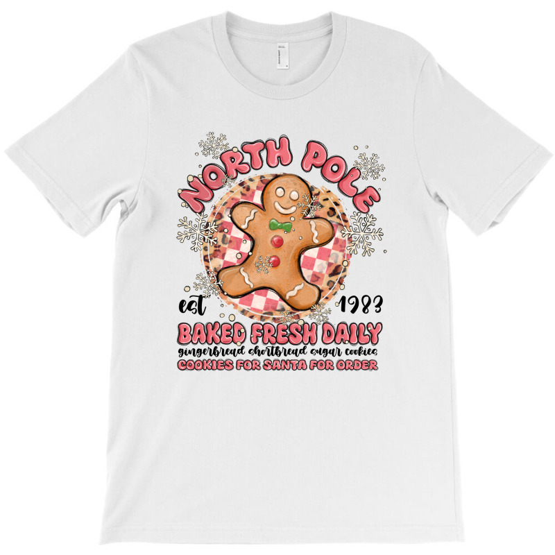 North Pole Baked Fresh Daily T-shirt | Artistshot