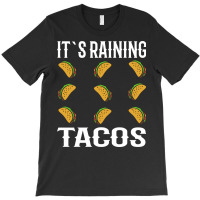 It S Raining Tacos T-shirt | Artistshot