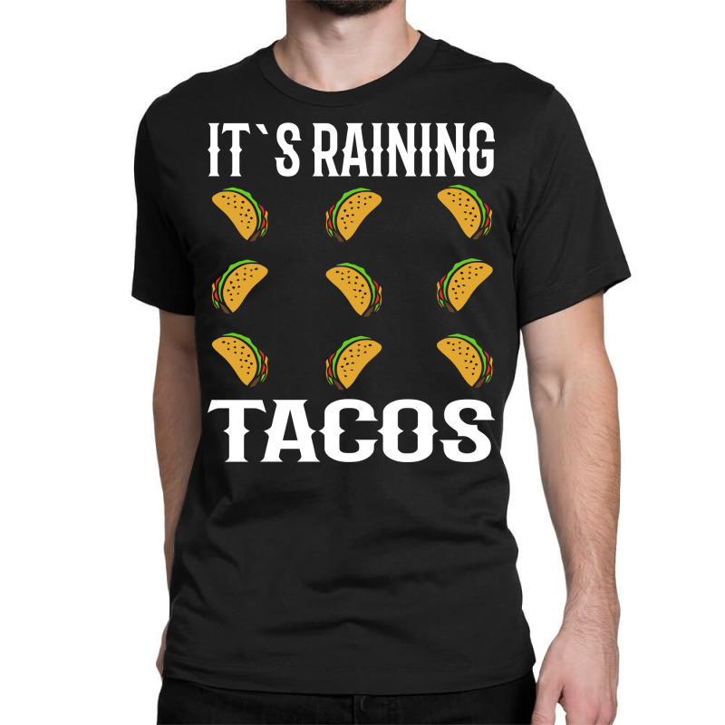 It S Raining Tacos Classic T-shirt | Artistshot