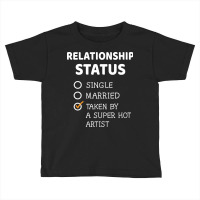 Relationship Status Single Married Taken By A Supe Toddler T-shirt | Artistshot