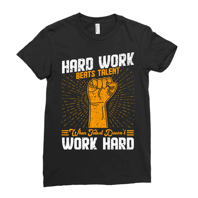 Hard Work Beats Talent When Talent Doesnt Work Har Ladies Fitted T-Shirt by BetterManufaktur | Artistshot