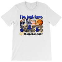 I'm Just Here For The Snacks #basketball Sister T-shirt | Artistshot