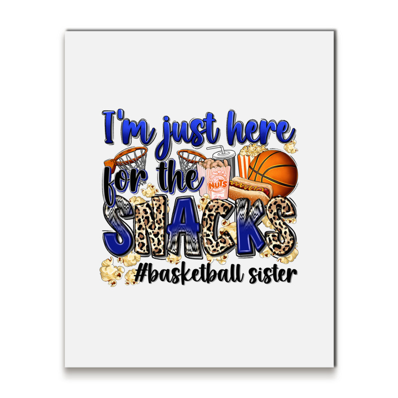 I'm Just Here For The Snacks #basketball Sister Metal Print Vertical | Artistshot