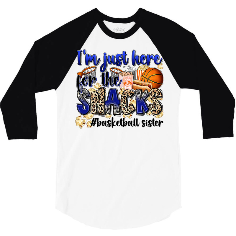 I'm Just Here For The Snacks #basketball Sister 3/4 Sleeve Shirt | Artistshot