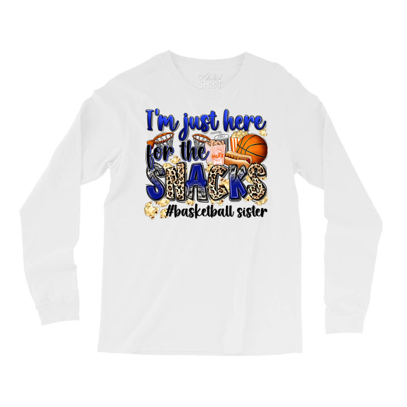 I'm Just Here For The Snacks #basketball Sister Long Sleeve Shirts | Artistshot