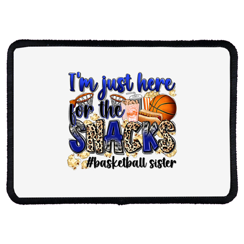 I'm Just Here For The Snacks #basketball Sister Rectangle Patch | Artistshot