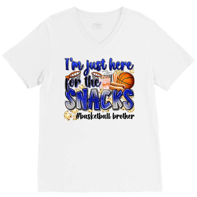 I'm Just Here For The Snacks #basketball Brother V-neck Tee | Artistshot