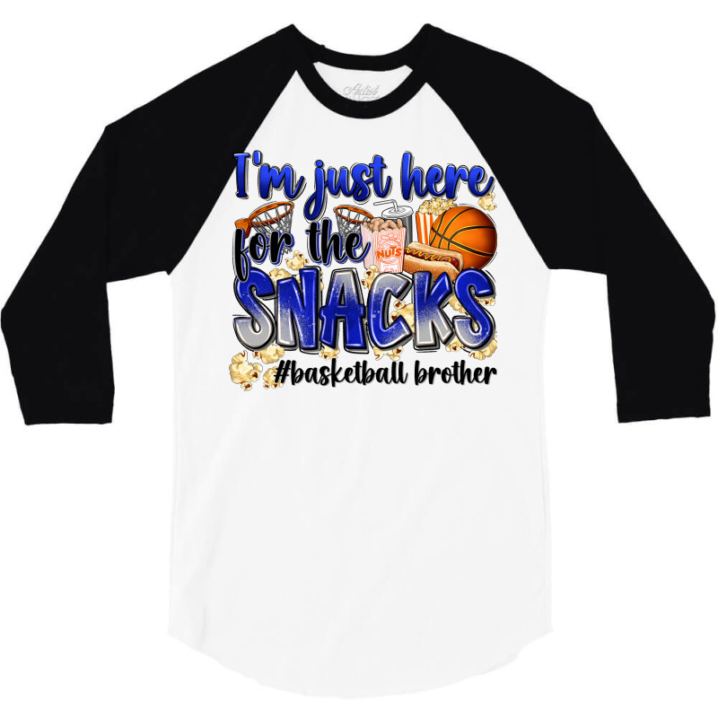 I'm Just Here For The Snacks #basketball Brother 3/4 Sleeve Shirt | Artistshot