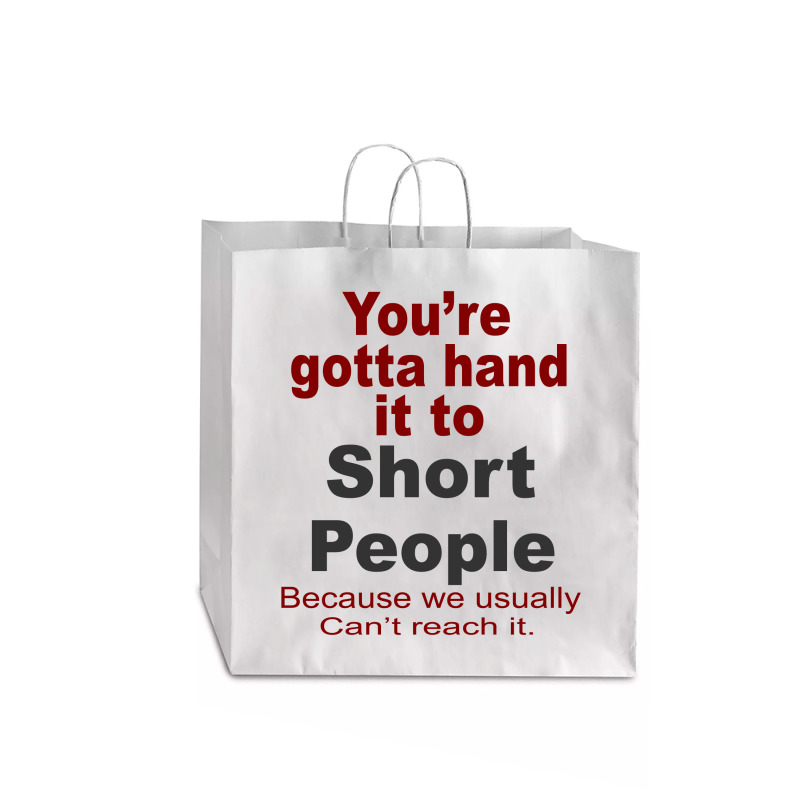 Hand It To Short People Jumbo Paper Bag - 18 X 7 X 18 3/4 | Artistshot