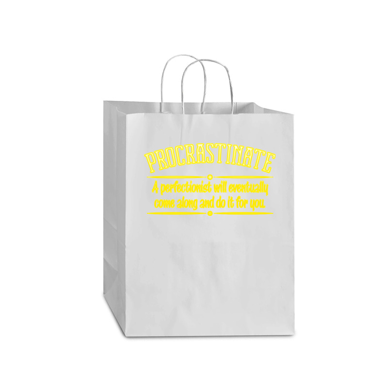 Proactive Procrastinator Mart Paper Bag -13 X 7 X 17 | Artistshot