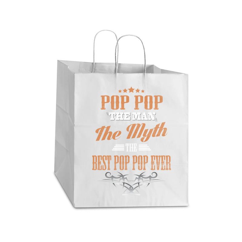 Pop Pop The Man The Myth Best Pop Pop Ever Take Out Paper Bag - 14 X 10 X 15 1/2 | Artistshot