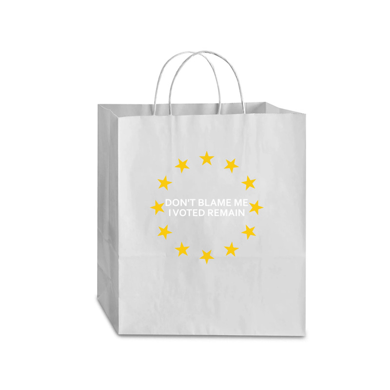 Don't Blame Me, I Voted Remain - Living Eu Flag Traveler Paper Bag -13 X 6 X 15 3/4 | Artistshot