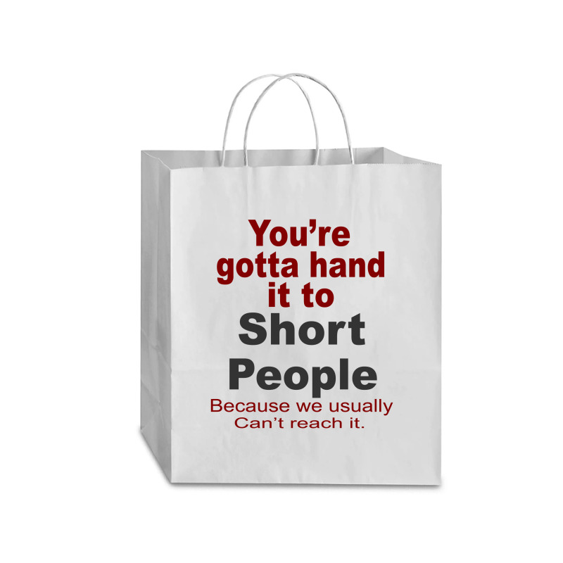 Hand It To Short People Traveler Paper Bag -13 X 6 X 15 3/4 | Artistshot