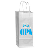 Only The Best Dads Get Promoted To Opa Wine Paper Bag - 5 1/2 X 3 1/4 X 13 | Artistshot