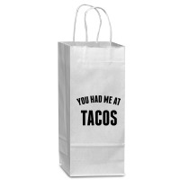 You Had Me At Tacos Wine Paper Bag - 5 1/2 X 3 1/4 X 13 | Artistshot