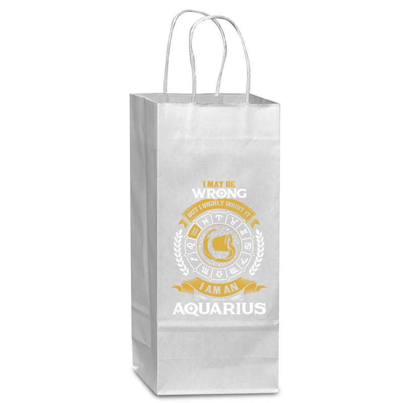 I May Be Wrong But I Highly Doubt It I Am An Aquarius Wine Paper Bag - 5 1/2 X 3 1/4 X 13 | Artistshot