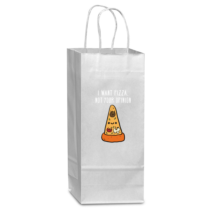 I Want Pizza, Not Your Opinion Funny T Shirt Wine Paper Bag - 5 1/2 X 3 1/4 X 13 | Artistshot