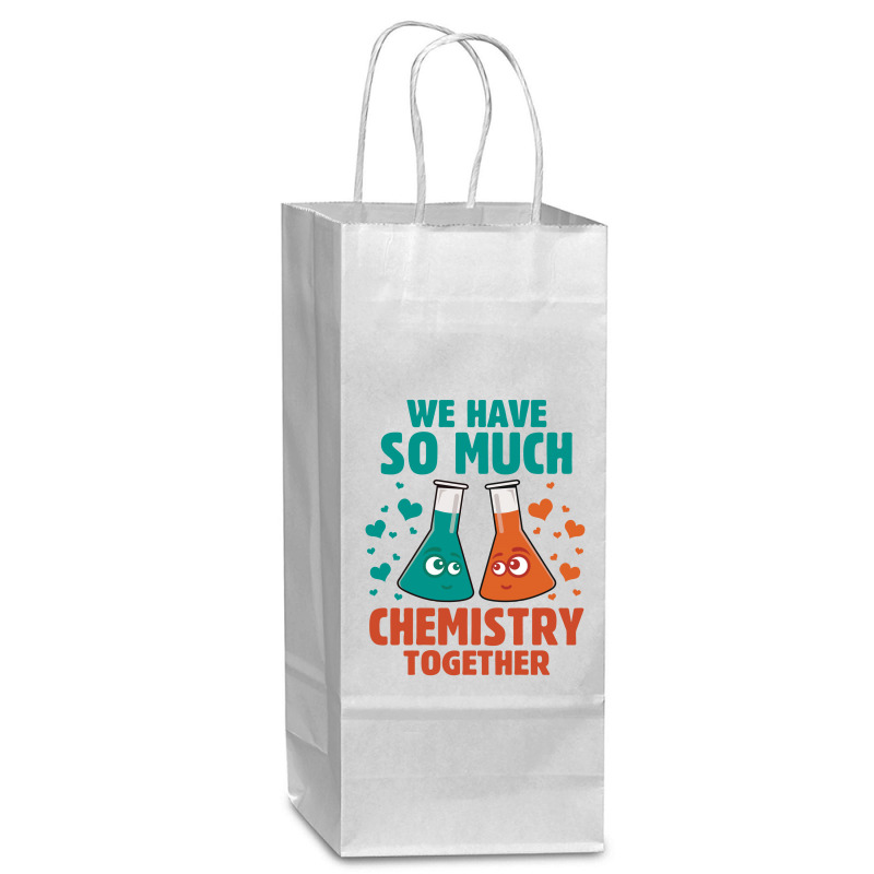 We Have So Much Chemistry Together Wine Paper Bag - 5 1/2 X 3 1/4 X 13 | Artistshot