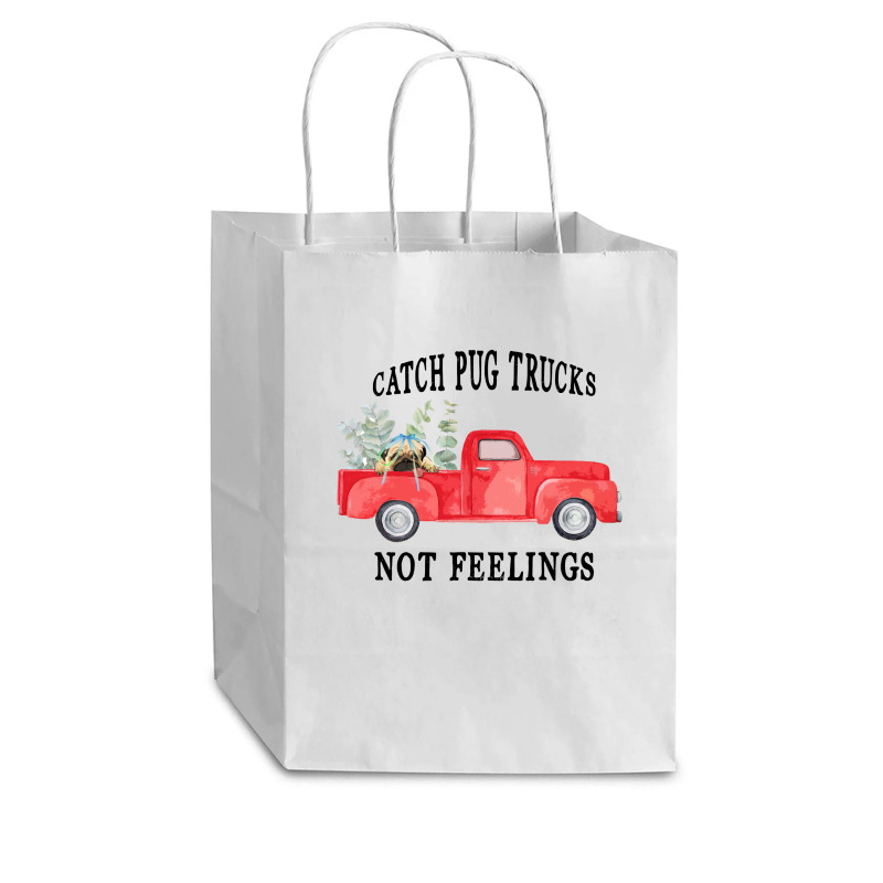 Catch Pug Trucks Not Feelings Cub Paper Bag - 8 X 4 1/2 X 10 1/4 | Artistshot