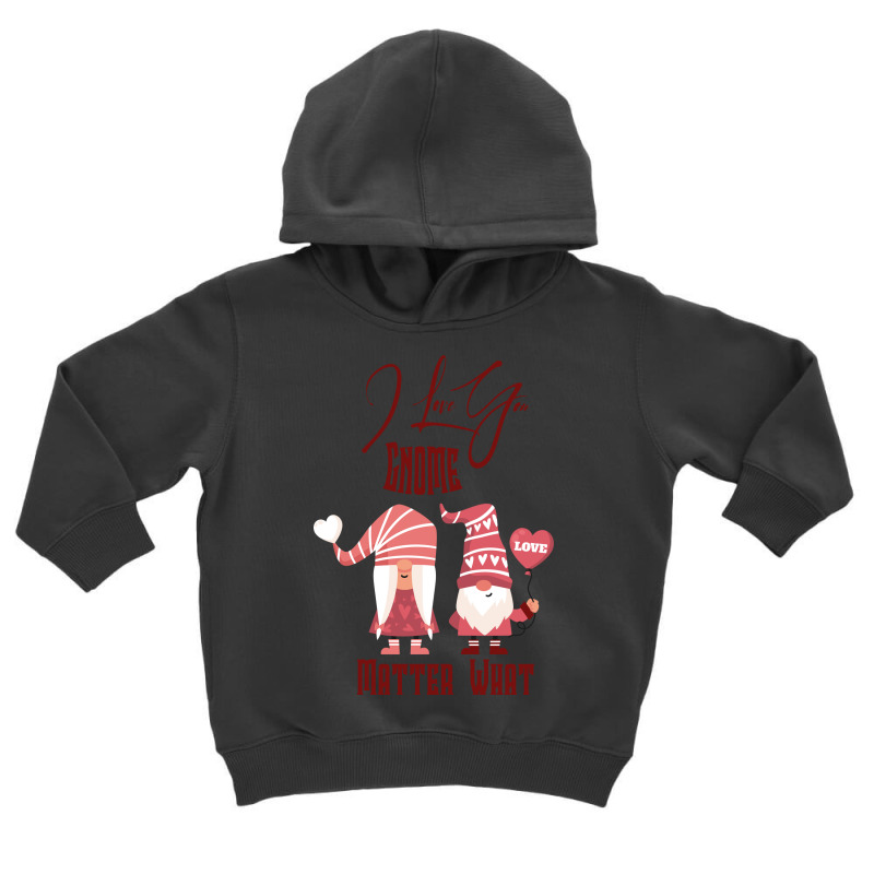 I Love You Gnome Matter What Toddler Hoodie by ŞEN | Artistshot