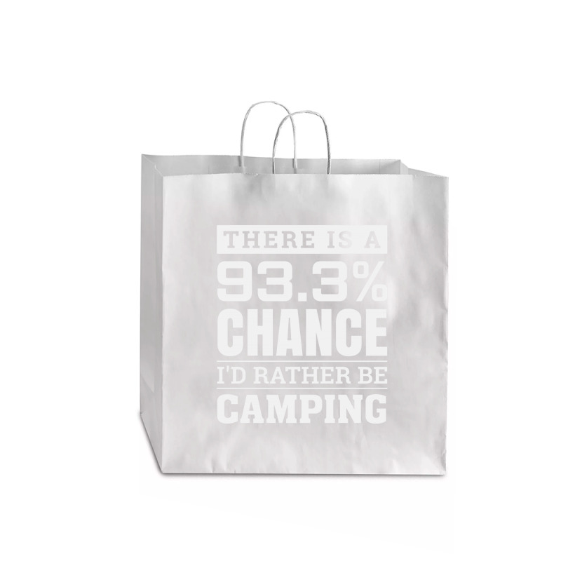 Chance I'd Rather Be Camping   Funny Camper Jumbo Paper Bag - 18 X 7 X 18 3/4 | Artistshot