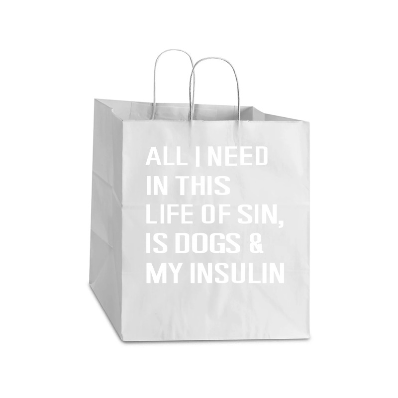 Diabetes All I Need In This Life Is Dog N Insulin Take out Paper Bag - 14 x 10 x 15 1/2 by hoainv | Artistshot