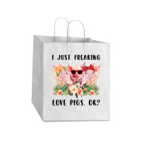 I Just Freaking Love Pigs Ok Take Out Paper Bag - 14 X 10 X 15 1/2 | Artistshot