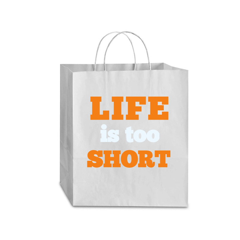 Words Life Is Too Short Traveler Paper Bag -13 X 6 X 15 3/4 | Artistshot