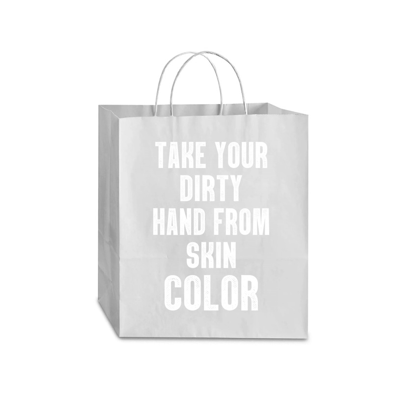 Take Your Dirty Hand From Skin Color Traveler Paper Bag -13 X 6 X 15 3/4 | Artistshot