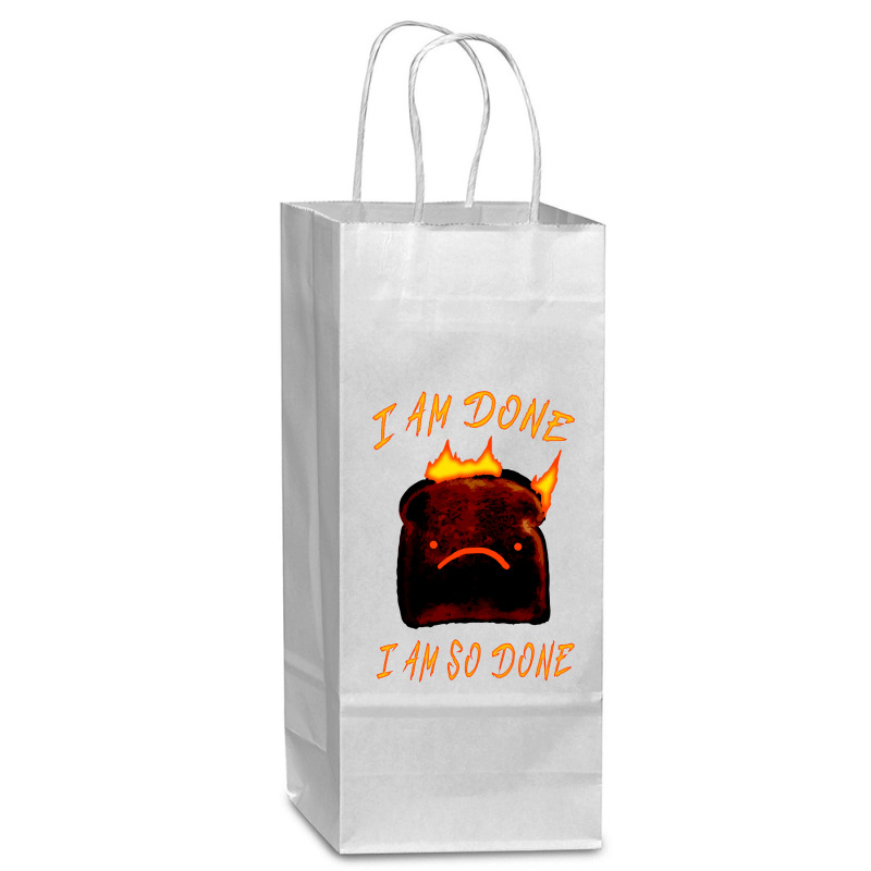 I Am Done I Am So Done Wine Paper Bag - 5 1/2 X 3 1/4 X 13 | Artistshot